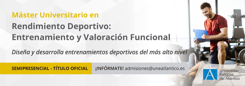 Máster Universitario en Rendimiento Deportivo: Entrenamiento y Valoración Funcional